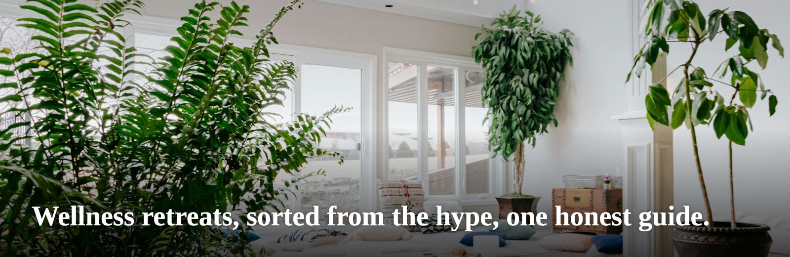 Wellness retreats, sorted from the hype, one honest guide.